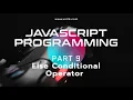 Learning Javascript Programming Part 9 Else Conditional Operator