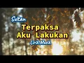 Download Lagu TERPAKSA AKU LAKUKAN by Sultan, Lagu Melayu nostalgia 90 an populer sepanjang masa