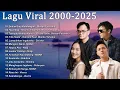 Kumpulan lagu viral 2000-2025 #Stevan Pasaribu #Kahitna #Geisha #NOAH #Peterpan #Vierra #Nidji