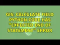 GIS Calculate Field python code has Expected end of statement error