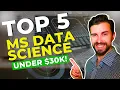 Top 5 Online Masters in Data Science Under 30K