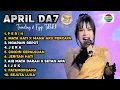 Lagu Trending ‼️ APRIL DA7 FULL ALBUM - perih - mata hati x mana kupercaya - ngapain repot - jera