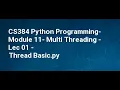 CS384 Python Programming Module 11 Multi Threading Lec 01 Thread Basic