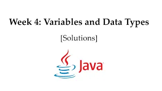 Week 4 Variables and Data Types Solutions