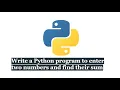 Write a Python program to enter two numbers and find their sum