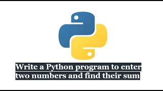 Write a Python program to enter two numbers and find their sum