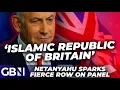 Islamic Republic of Britain Netanyahu launches SCATHING attack on UK sparking tense debate