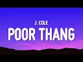 Lagu J. Cole - Poor Thang (Lyrics)