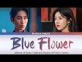 Download Lagu Lia (ITZY) - Blue Flower [OST Alchemy Of Souls 2 Part 1] Lyrics Sub Han/Rom/Eng