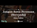 Download Lagu Jangan Bawa Perasaan (Bercanda) – Rizky Febian (KARAOKE AKUSTIK - MALE KEY)