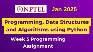 NPTEL Programming Data Structures and Algorithms using Python Programming Assignment 5 Jan 2025