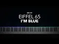 Eiffel 65 - I'm Blue (Da Ba Dee) | Piano Cover