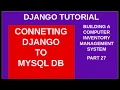 DJANGO - 27 CONNECTING TO MYSQL DATABASE