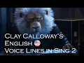 ENGLISH DUB Clay Calloway s Voice Lines - Sing 2 2021 CV Bono