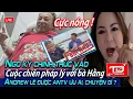 Lagu Cực nóng ! Ngô Kỷ chính thức bước vào pháp lý với bà Hằng - Andrew Lê được ANTV ưu ái, chuyện gì ?