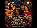 Chura Liya Hai Tumne Jo Dil Ko