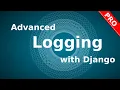 Advanced Logging with Django