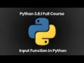 10 Python 3 8 1 Full Course Input Function
