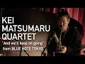 Download Lagu KEI MATSUMARU QUARTET feat. EIKO ISHIBASHI『And we'll keep on going』Live at BLUE NOTE TOKYO