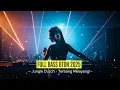 FULL BASS BETON 2025 💥 Jungle Dutch Terbang Melayang‼️ DJ Remix Paling Gila‼️