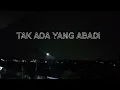 Download Lagu Story wa Tak ada yang abadi