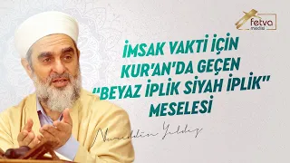 İmsak vakti için Kur'an'da geçen "beyaz iplik siyah iplik" meselesi