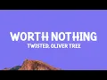TWISTED, Oliver Tree - WORTH NOTHING (Lyrics)