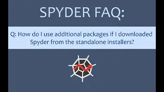 Spyder FAQ How do I use additional packages if I downloaded Spyder from the standalone installers