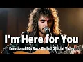 Lagu I'm Here for You - Emotional 80s Rock Ballad Official Video