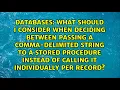 What should I consider when deciding between passing a comma-delimited string to a stored