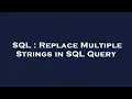 SQL Replace Multiple Strings in SQL Query