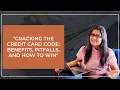 Cracking the Credit Card Code Benefits Pitfalls and How to Win