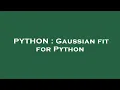 PYTHON Gaussian fit for Python