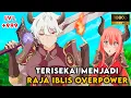 Download Lagu RAJA IBLIS OVERPOWER DI DUNIA ISEKAI TAK TERKALAHKAN