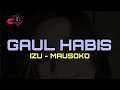 Download Lagu Izu Mausoko - GAUL HABIS || Viral