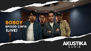 Download Boboy - Episod Cinta (LIVE) #Akustikasuria MP3