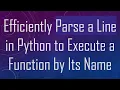 Efficiently Parse a Line in Python to Execute a Function by Its Name