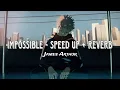Download Lagu James Arthur - Impossible (Speed Up + Reverb)
