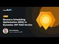 Demo Resource Scheduling Optimization RSO in Dynamics 365 Field Service