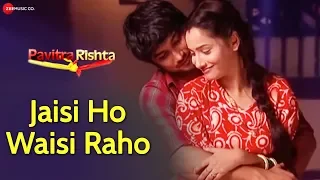 Download Jaisi Ho Waisi Raho|Sushant S Rajput,Ankita|Pavitra Rishta Unreleased Song| Vinay Tiwari MP3