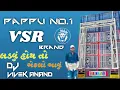 Download Lagu vsr brand, sairas , pappu no.1 dj demo , ladvu hoy to aeklo aavu , full dailog demo song
