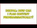 Drupal How can I flag content programmatically 2 Solutions