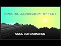 Special Java Script Effect Cool Sun Animation Using Javascript TUTORIAL FOR BEGINNERS
