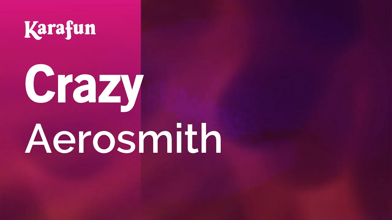 Crazy - Aerosmith | Karaoke Version | KaraFun Crazy - Aerosmith | Karaoke Version | KaraFun