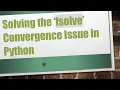 Solving the fsolve Convergence Issue in Python