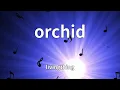 livingthing - orchid (Lyrics)