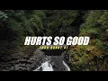 Download Lagu Hurts so good ,remix DJ santuy