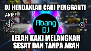 dj hendaklah cari pengganti lelah kaki melangkah sesat dan tanpa arah remix viral tiktok 2021