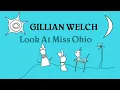 Gillian Welch - Look At Miss Ohio (karaoke)