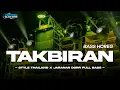 Download Lagu DJ TAKBIRAN • Style Thailand X Jaranan Dorr Slow Bass 2024